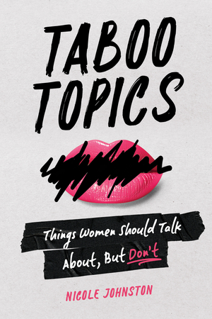 TABOO TOPICS: Things Women Should Talk About, But Don't