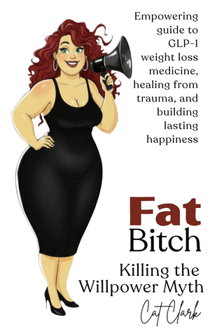 Fat Bitch: Killing the Willpower Myth