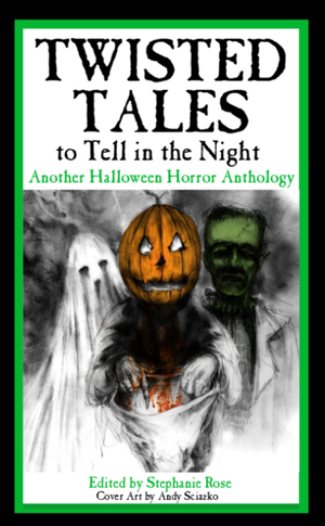 Twisted Tales to Tell in the Night: Another Halloween Horror Anthology