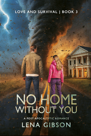 No Home Without You: A Post-Apocalyptic Romance