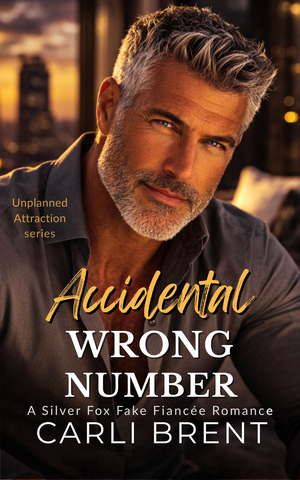 ACCIDENTAL WRONG NUMBER: A Silver Fox Fake Fiancée Romance