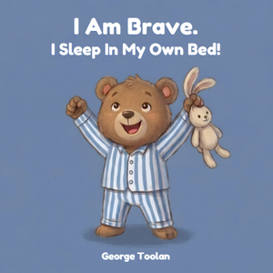 I Am Brave. I Sleep In My Own Bed!