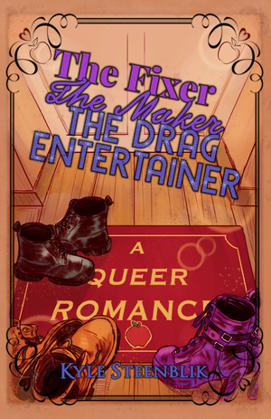 The Fixer, The Maker, The Drag Entertainer: A Queer Romance