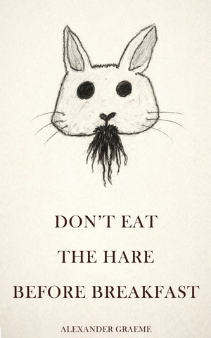 Don't Eat the Hare Before Breakfast