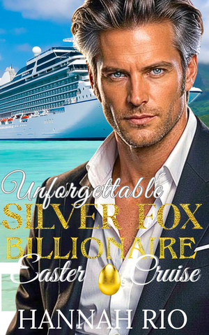 Unforgettable Silver Fox Billionaire Easter Cruise: A Steamy Stuck-Together Age Gap Romance
