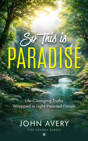 So This Is Paradise: Life-Changing Facts Wrapped in Light-Hearted Fiction