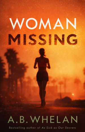 Woman Missing: A Psychological Thriller