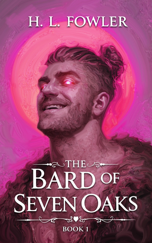 The Bard of Seven Oaks: Book 1