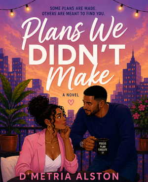 Plans We Didn't Make