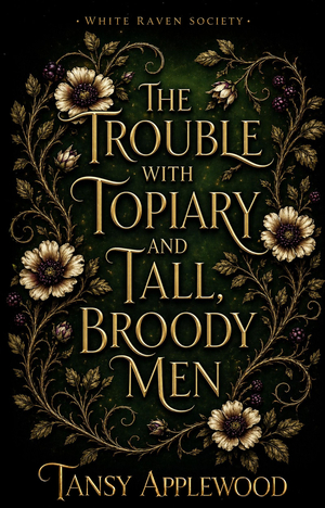 The Trouble with Topiary and Tall, Broody Men