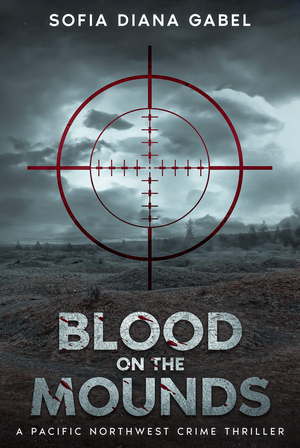 Blood on the Mounds: A Pacific Northwest Crime Thriller