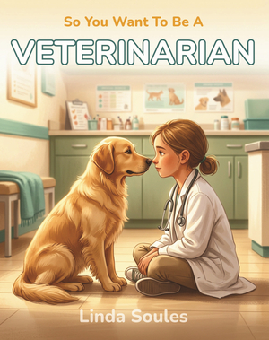 So You Want To Be A Veterinarian