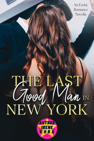 The Last Good Man in New York: An Erotic Romance Novella