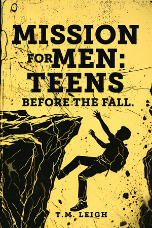Mission for Men: Teens—Before the Fall