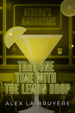 That One Time with the Lemon Drop