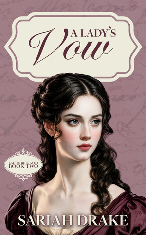 A Lady's Vow (Ladies Betrayed: Book 2)