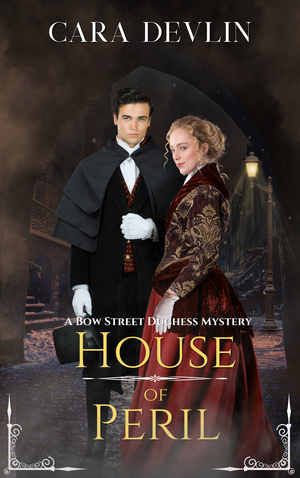 House of Peril (A Bow Street Duchess Mystery: Book 8)