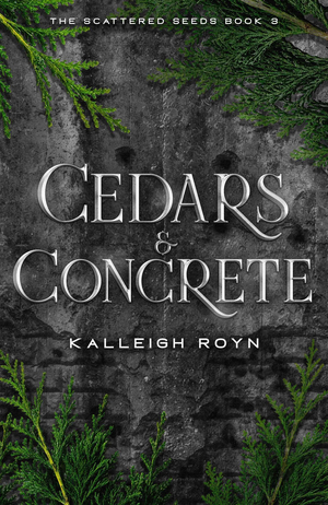 Cedars & Concrete (The Scattered Seeds: Book 3)