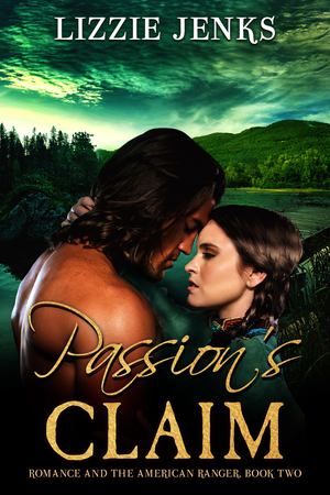 Passion's Claim (Romance and the American Ranger: Book 2)